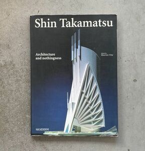 Shin Takamatsu The Architecture and Nothingness 高松伸 建築 作品集