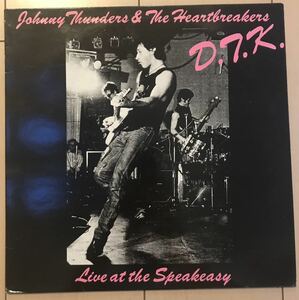 ■JOHNNY THUNDERS & THE HEARTBREAKERS■ジョニーサンダーズ&ハートブレイカーズ■D.T.K. Live at the Speakeasy / 1LP / 歴史的名盤 / レ