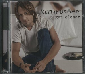 CD/ KEITH URBAN / GET CLOSER / Keith * urban / зарубежная запись 5099964769523 30728