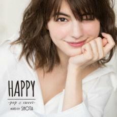 HAPPY pop ＆ sweet mixed by SHOTA ハッピー ポップ＆スウィート レンタル落ち 中古 CD