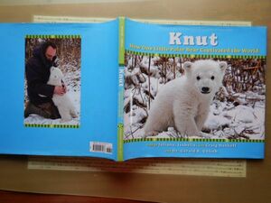 洋書 no.55 Knut HowOneLittlePolarBearCaptivatedtheWorldTokdbyJuliana,Isabeiia,and　白熊　動物　写真集　資料