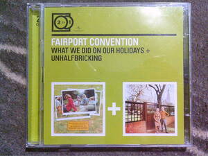 FAIRPORT CONVENTION[WHAT WE DID ON OUR HOLLIDAYS + UNHALFBRICKING]2CD 