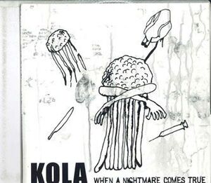 CD Kola When A Nightmare Comes TRUE KOLA001 TOO CIRCLE 紙ジャケ /00110