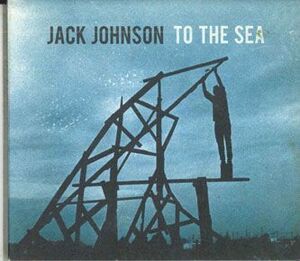 CD Jack JOHNSON To The SEA B001426602 BRUSHFIRE RECORDS 紙ジャケ /00110