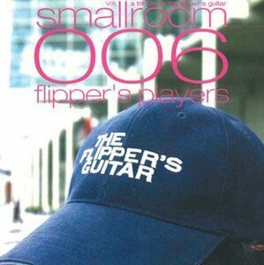 輸入CD Various Smallroom 006:flipper's Players:tribute To Flipper's Guitar BM050684 SMALLROOM /00110