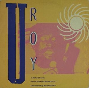 英LP Various U Roy And Friends - With A Flick Of My Musical Wrist (Jamaican Deejay Music 1970-1973) TRLS268 Trojan Records /00260