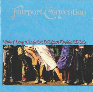 英2discs CD Fairport Convention Gladys' Leap & Expletive Delighted FP002CD Folkprint /00220