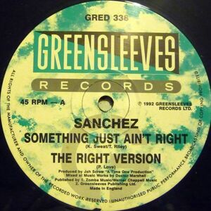 英12 Sanchez Something Just Ain't Right GRED338 Greensleeves Records /00250