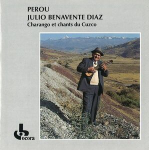 .CD Julio Benavente Diaz Perou: Charango Et Chants Du Cuzco C559037 Ocora /00110