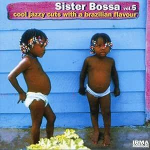 Sister Bossa, Vol. 5: Cool Jazzy Cuts With A Brazilian Flavour Various Artists 輸入盤CD