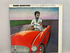 レコード　ハンク・クロフォード　Hank Crawford ドント・ユー・ワォリー・バウト・ア・シング　Don't You Worry 'Bout A Thing