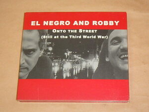 Onto The Street(Still at the Third World War)　/　 エル・ネグロ&ロビー（El Negro & Robby）/　CD　/　デジパック仕様