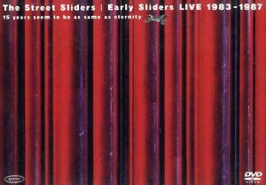 Ｅａｒｌｙ　Ｓｌｉｄｅｒｓ　ＬＩＶＥ　１９８３－１９８７／ザ・ストリート・スライダーズ