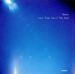 ＬＥＳＳ　ＴＩＭＥ　ＵＮＴＩＬ　ＴＨＥ　ＥＮＤ／ＫＡＩＴＯ（ｔｅｃｈｎｏ）