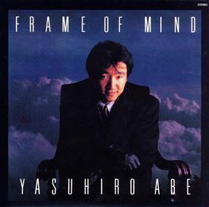 ＦＲＡＭＥ　ＯＦ　ＭＩＮＤ（紙ジャケット仕様）（ＳＨＭ－ＣＤ）／安部恭弘