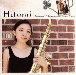 ＳＥＳＳＩＯＮＳ－Ｈｉｔｏｍｉ＆Ｅｒｎｉｅ　Ｗａｔｔｓ／ＨＩＴＯＭＩ（ｔｓ）,アーニー・ワッツ（ｔｓ）,スタン・ギルバート（ｂ）,ジ