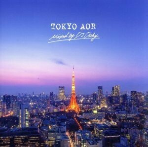 ＴＯＫＹＯ　ＡＯＲ（Ｂｌｕ－ｓｐｅｃ　ＣＤ２）／（オムニバス）,ＤＪ　ＯＳＳＨＹ（選曲、ＭＩＸ）,ボズ・スキャッグス,レイ・パーカー