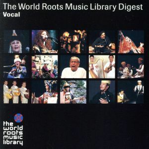 ＴＨＥ　ＷＯＲＬＤ　ＲＯＯＴＳ　ＭＵＳＩＣ　ＬＩＢＲＡＲＹ　ダイジェスト（ヴォーカル編）／（ワールド・ミュージック）,萱野茂,西江喜