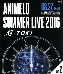 Ａｎｉｍｅｌｏ　Ｓｕｍｍｅｒ　Ｌｉｖｅ　２０１６　刻－ＴＯＫＩ－８．２７（Ｂｌｕ－ｒａｙ　Ｄｉｓｃ）／（オムニバス）,Ｂ．Ｂ．クィ