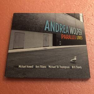 CD Andrea Wolper Parallel Lives アンドレア ウォルパー Kris Davis Michael Howell Ken Filiano Michael T.A. Thompson