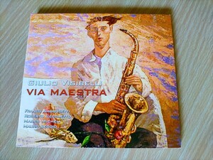 CD/ Giulio Visibelli ジュリオ・ヴィシベッリ(sax)＝VIA MAESTRA/Music Center rec