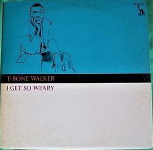 レア貴重盤 LP T Bone Walker /I Get So Weary Liberty　Imperial原盤 東芝EMI ブルース名盤シリーズ 日本盤 歌詞・対訳付