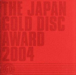 ＴＨＥ　ＪＡＰＡＮ　ＧＯＬＤ　ＤＩＳＣ　ＡＷＡＲＤ　２００４＜期間限定生産盤＞（ＣＣＣＤ） ＜CCCD＞／（オムニバス）