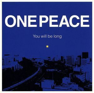 Ｙｏｕ　ｗｉｌｌ　ｂｅ　ｌｏｎｇ／ＯＮＥ　ＰＥＡＣＥ