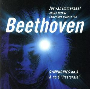 ベートーヴェン：交響曲第５番「運命」＆第６番「田園」／ジョス・ファン・インマゼール（指揮）,アニマ・エテルナ（オリジナル楽器）
