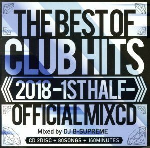 ２０１８　ＴＨＥ　ＢＥＳＴ　ＯＦ　ＣＬＵＢ　ＨＩＴＳ　ＯＦＦＩＣＩＡＬ　ＭＩＸＣＤ　－１ｓｔ　ｈａｌｆ－／ＤＪ　Ｂ－ＳＵＰＲＥＭＥ