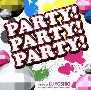 ＰＡＲＴＹ！ＰＡＲＴＹ！ＰＡＲＴＹ！Ｍｉｘｅｄ　ｂｙ　ＤＪ　ＹＯＳＨＩＯ／（オムニバス）