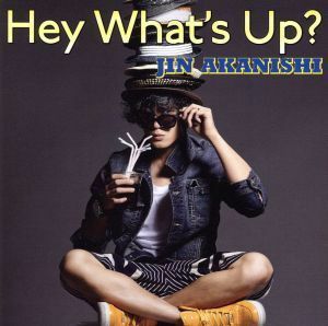 ＨＥＹ　ＷＨＡＴ’Ｓ　ＵＰ？／赤西仁