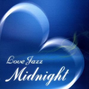 ＬＯＶＥ　ＪＡＺＺ　ＭＩＤＮＩＧＨＴ（ＣＣＣＤ） ＜CCCD＞／（オムニバス）