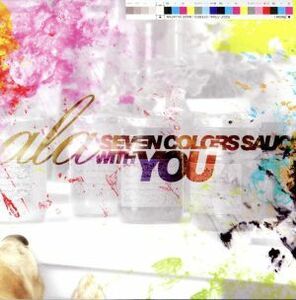 ＳＥＶＥＮ　ＣＯＬＯＲＳ　ＳＡＵＣＥ　ＷＩＴＨ　ＹＯＵ／ａｌａ