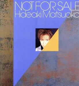 NOT FOR SALE Matsuoka Hideaki | Matsuoka Hideaki [ работа ]