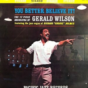 The 17 Piece Orchestra Of Gerald Wilson - You Better Believe It!