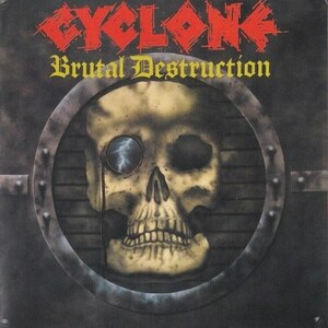 Cyclone サイクロン BRUTAL DESTRUCTION ブルータル・デストラクション スラッシュメタル