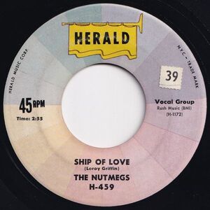 Nutmegs Ship Of Love / Rock Me Herald US H-459 203404 R&B R&R レコード 7インチ 45