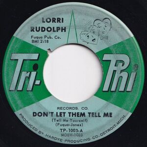 Lorri Rudolph Don't Let Them Tell Me / Grieving About A Love Tri-Phi US TP-1003 203582 SOUL ソウル レコード 7インチ 45