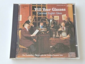 The Canterbury Clerkes with the London Serpent Trio/ Fill Your Glasses: Convival English Glees CD SAYDISC UK CD-SOL361 86年希少盤