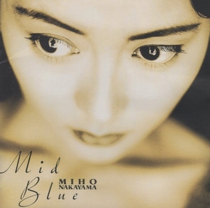 中山美穂 / Mid Blue ミッド・ブルー/ 1995.09.30 / 17thアルバム / KICS-520