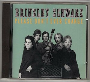 Brinsley Schwarz / Please Don't Ever Change