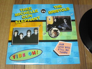 THEE MICHELLE GUN ELEPHANT VS THE BRISTOLS ミッシェルガンエレファント VIBE ON! ブリストルズ OUR LOVE WILL STILL BE THERE 英 EP