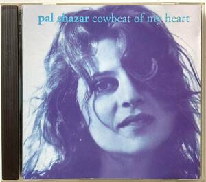 CD レア盤 PAL SHAZAR cowbeat of my heart 1991 入手困難 Shiffaroe Records CD 1 Jules Shear SLOW CHILDREN SSW