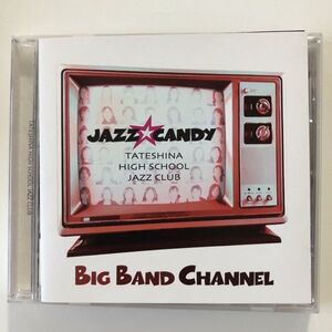 B18943　CD（中古）BIG BAND CHANNLE JAZZ☆CANDY from 蓼科高校ジャズクラブ　