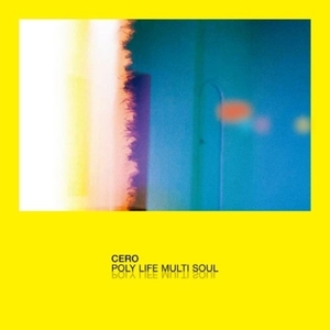 【新品/新宿ALTA】cero/POLY LIFE MULTI SOUL 【完全枚数限定生産】(2枚組アナログレコード)(KAKU144)