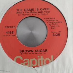 ◆即決◆VERY RARE◆70S SOUL MODERN SOUL FUNK◆◆BROWN SUGAR◆◆THE GAME IS OVER /I'M GOING THROUGH CHANGES NOW◆◆ORIGINAL◆コンピ