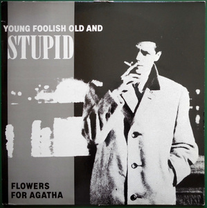 【12''】FLOWERS FOR AGATHA - Young Foolish Old And Stupid【1986年Goth/Neo Psychedelic】