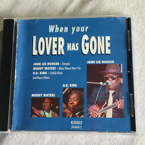 V.A.「WHEN YOUR LOVER HAS GONE」＊JOHN LEE HOOKER,B.B.KING,MUDDY WATERS　他、収録