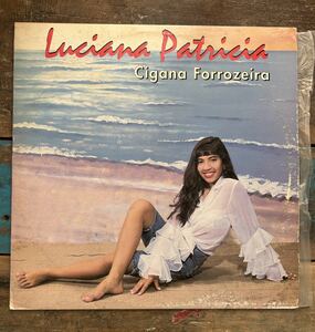 【激レア・DISCOGS未掲載品】Luciana Patricia - Cigana Forrozeira forro brazil レコード ブラジル